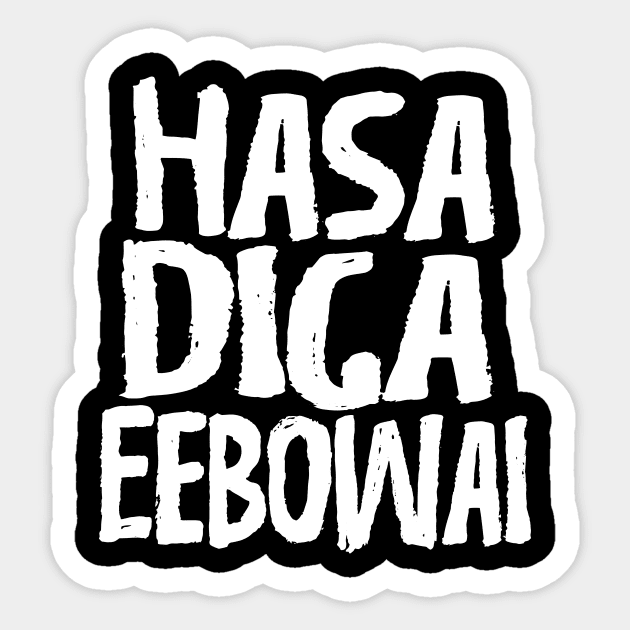 Hasa Diga Eebowai Sticker by showtimechamaco